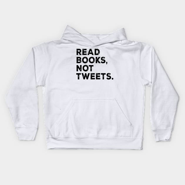 Read Books Not Tweets Kids Hoodie by shopbudgets